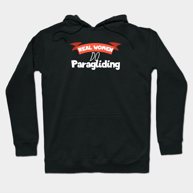 Real women do Paragliding Hoodie by maxcode